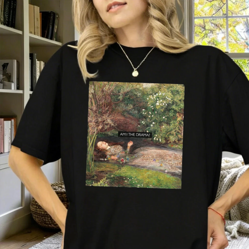 Am I The Drama Altered Art Series Millais Ophelia Graphic T Shirts Feminist Tee Equal Rights Gift Burn The Patriarchy Hamlet Tee