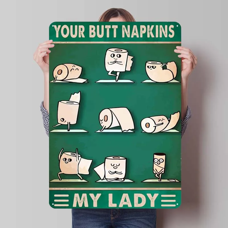 Your Butt Napkins My Lady Metal Sign Funny Poster Vintage Decor Vintage Tinplate Sign for Toilet Bathroom Wall Art Decoration