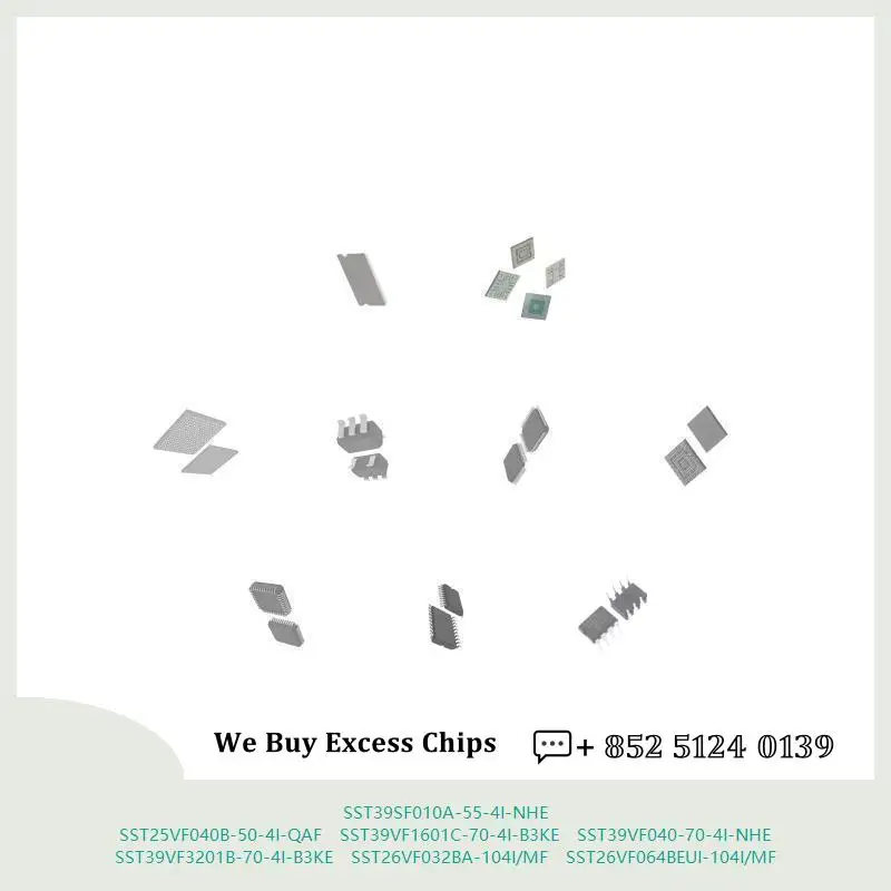 chip Integrated circuit chip MCU chip SST39SF010A-55-4I-NHE SST25VF040B-50-4I-QAF SST39VF1601C-70-4I-B3KE SST39VF040-70-4I-NHE