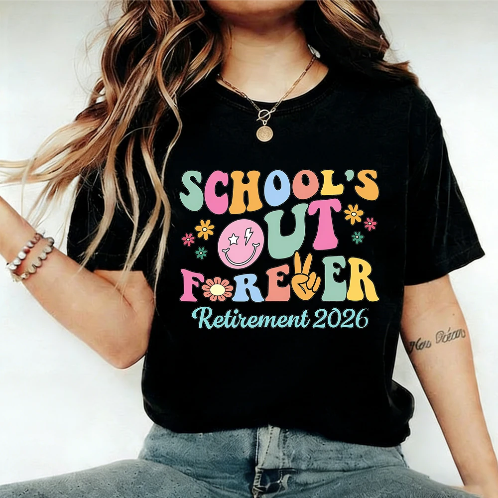 Schools Out Forever Shirt Retirement 2026 Tee End of School T-Shirt Funny Teacher Shirts Funny Retired Teacher Retirement Tees