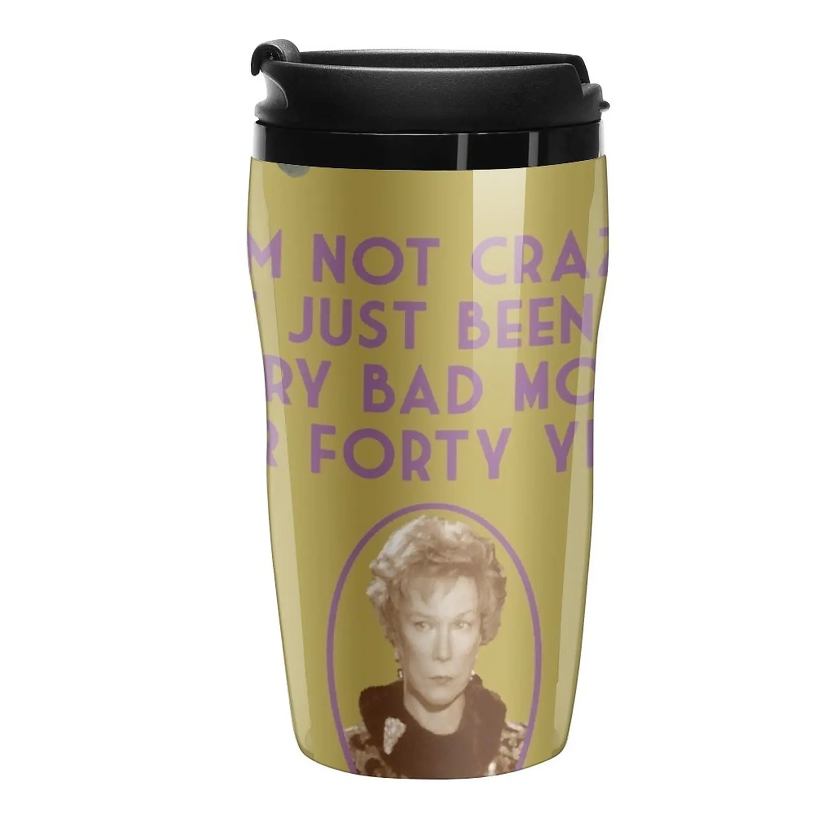 

New Ouiser Steel Magnolias Not Crazy Bad Mood 40 Years Movie Quote V2.0 Travel Coffee Mug Coffee Cups Coffee Cup To Go