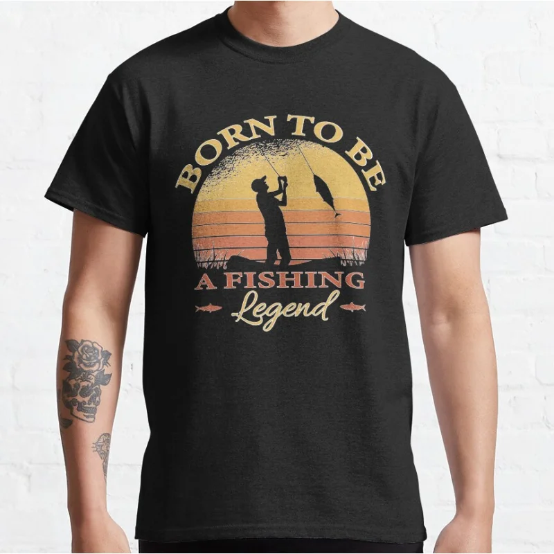 

Born to be a Fishing Legend Gift tee for Father's Day humor Graphic T Shirts for fisherman large size Adult tops S-6XL