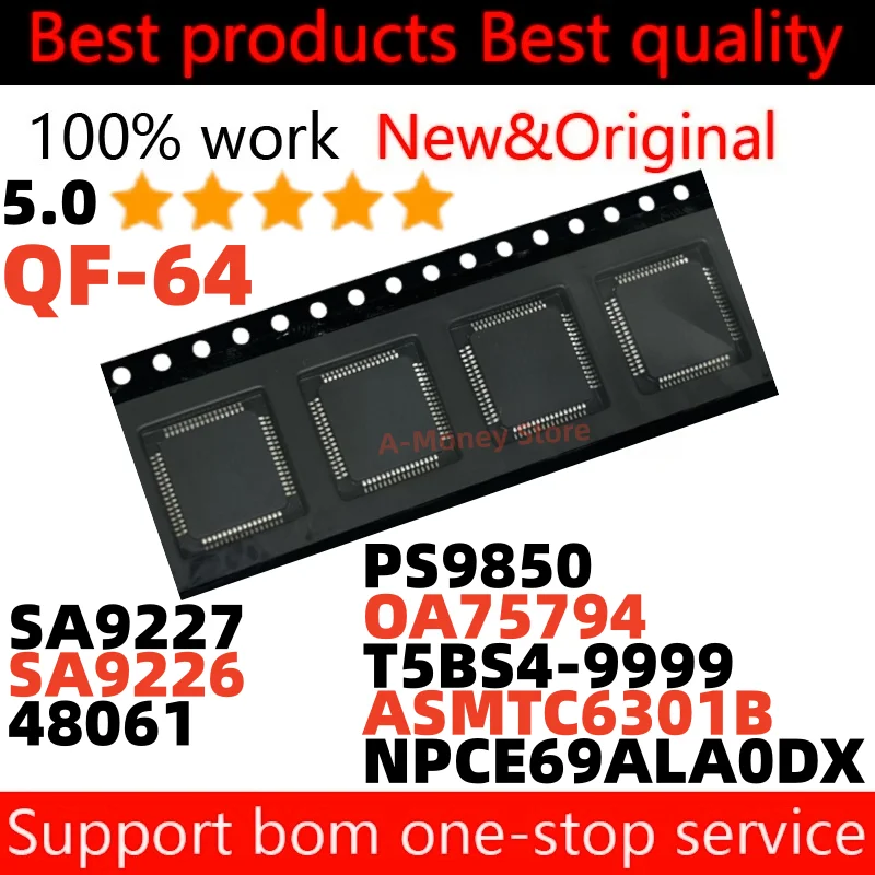 

(1pcs) PS9850 SA9226 48061 SA9227 OA75794 T5BS4-9999 ASMTC6301B-HL022 ASMTC6301B NPCE69ALA0DX NPCE69ALAODX QFP-64