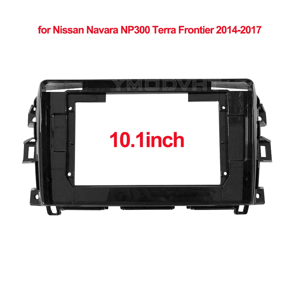 

10inch Car Radio Fascia for Nissan Navara Terra Frontier 2014-2017 Car Multimedia Frame Dashboard Install Panel Trim Refitting