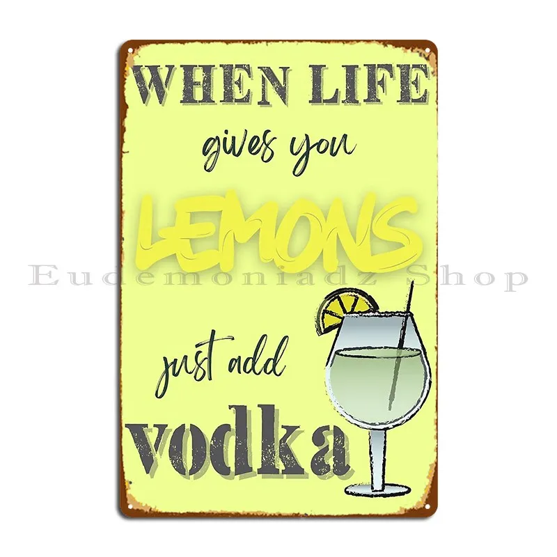 When Life Gives You Lemons Just Add Vodka Funny Zesty Lemon Quote Metal Sign Poster Customized Wall Decor Mural Tin Sign Poster