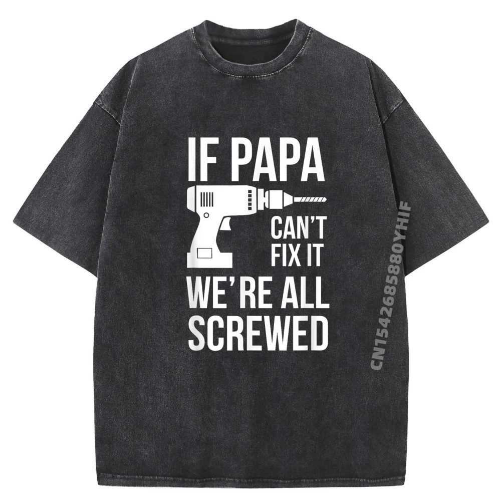 

Retro If Papa Can'T Fix It T Shirts Mens Tops Tees Gift Idea Graphic T Shirt Mens Slogan Printed Tees Simple Washed Shirt