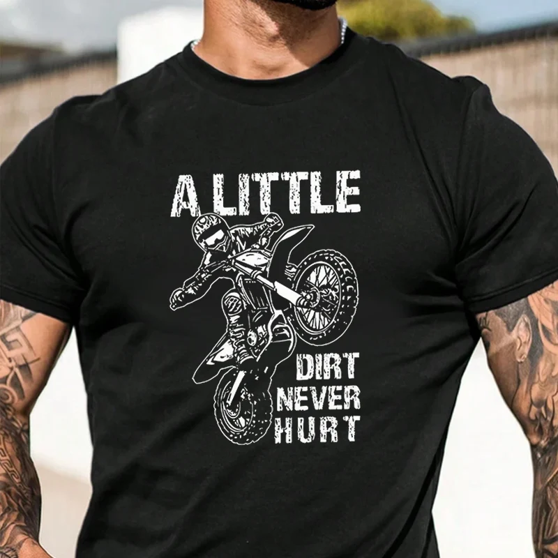 

A Little Dirt Never Hurt Off-Road Motorcycle Men Vintage T-Shirt Loose Fit Slogan Print O-Neck Casual Shirt Comfortable T Shirt