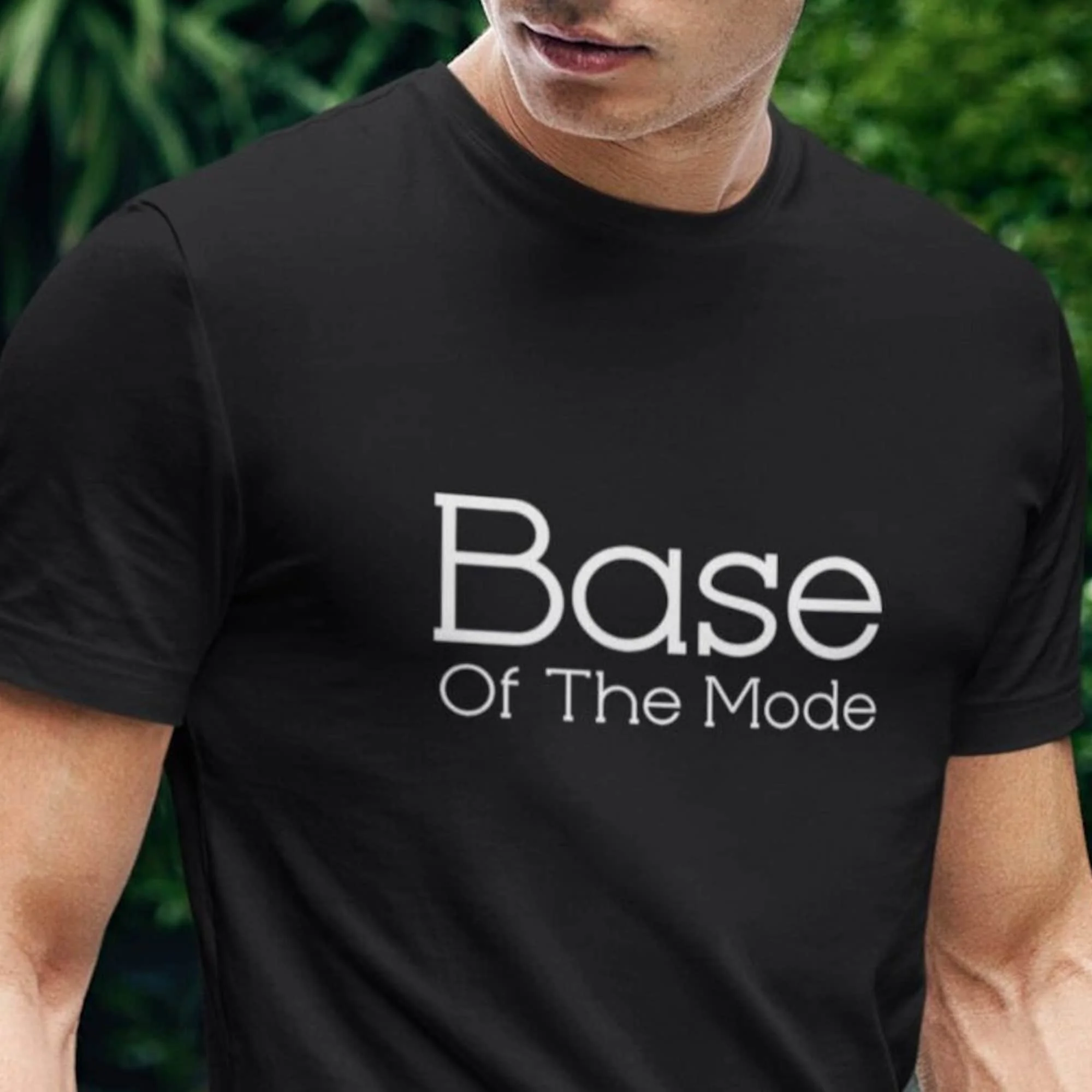 Base Of The Mode T Shirt Statement Slogan Cool Birthday Gift Funny Sarcasm Quote