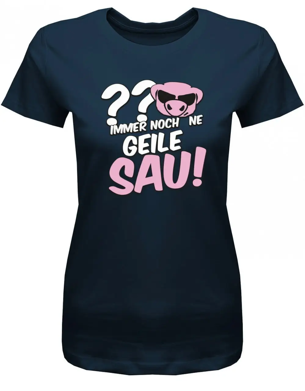 Wunschalter Und Immer Noch Ne Geile Sau Geburtstag Damen T Shirt