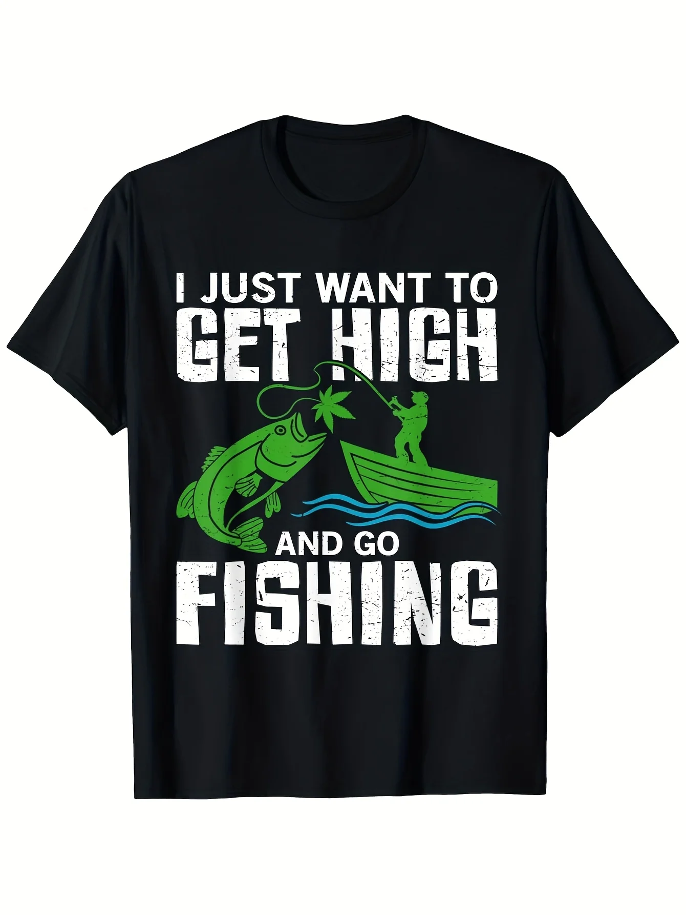 2026 Men's 100% Cotton Fishing Graphic T-Shirt - Breathable & Comfortable Black with White Print I Just Want to Get High and Go