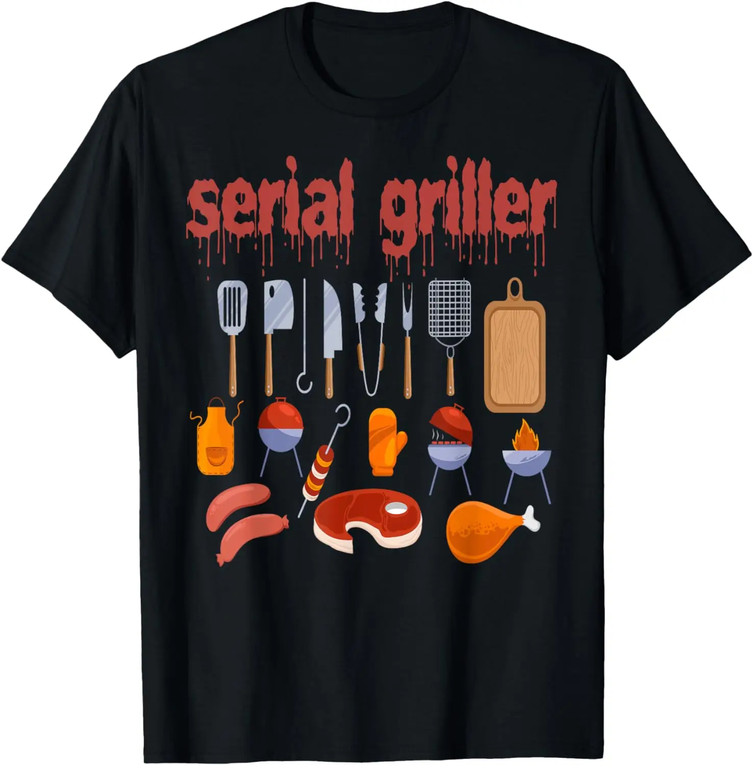 

I'm a serial griller funny men who say BBQ Barbeque Grill T-Shirt