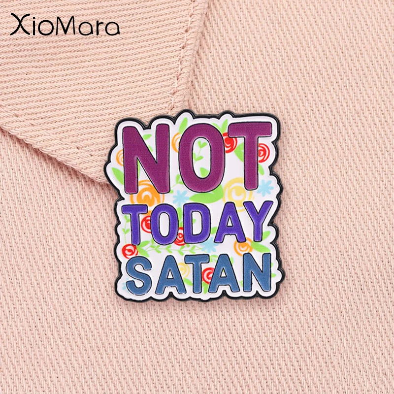 Not Today Satan Enamel Pin Funny Inspirational Quote Jesus Christian Religion Brooch Lapel Backpack Badge Fashion Jewelry Gift