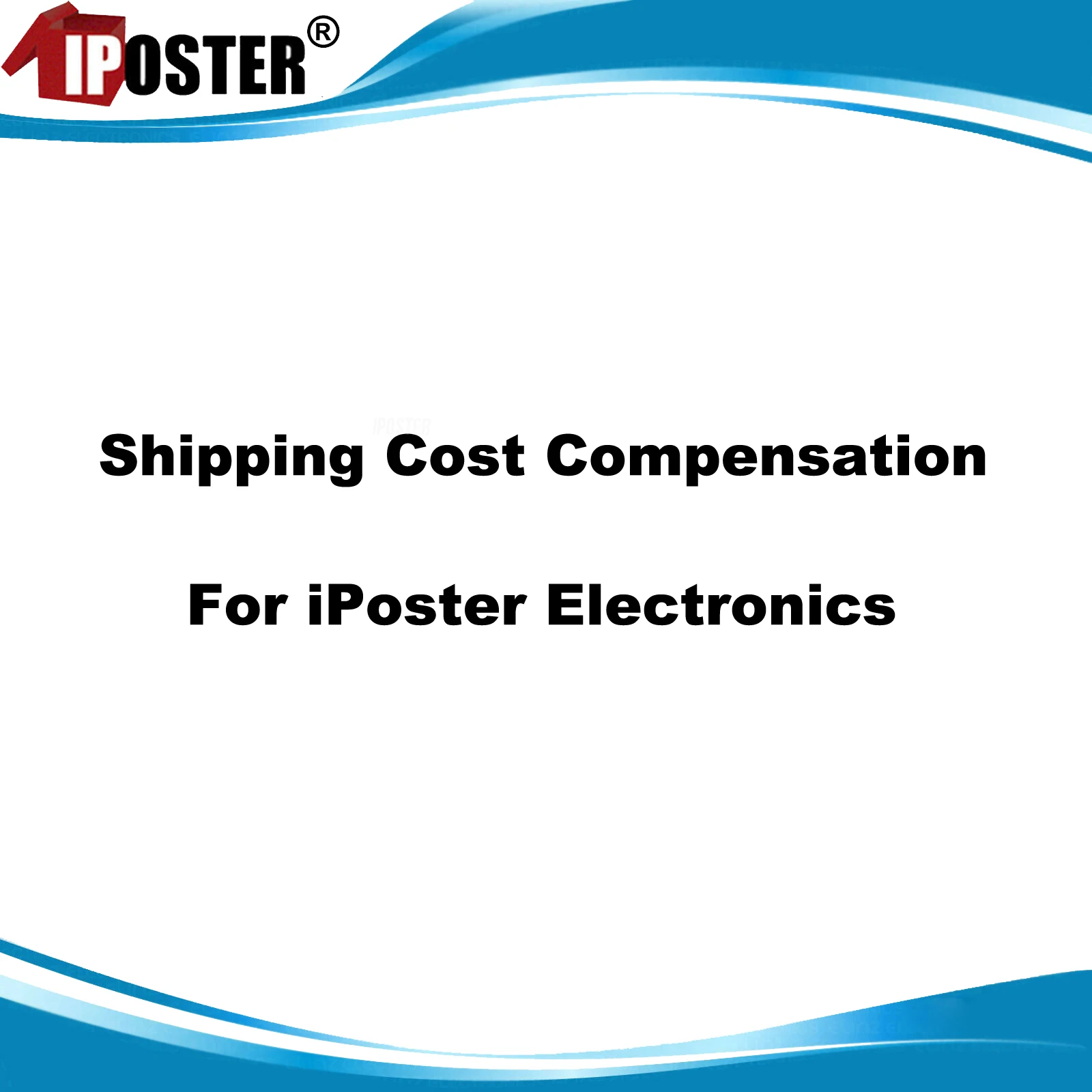 Shipping Cost or Difference Compensation Payment For iPoster Electronics