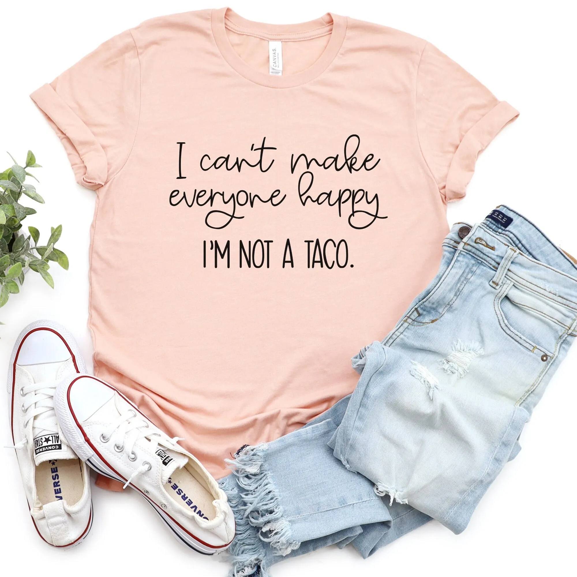 

I Can'T Make Everyone Happy I'M Not A Taco T Shirt Funny Gift For Lover Cinco De Mayo Tuesday Sarcastic