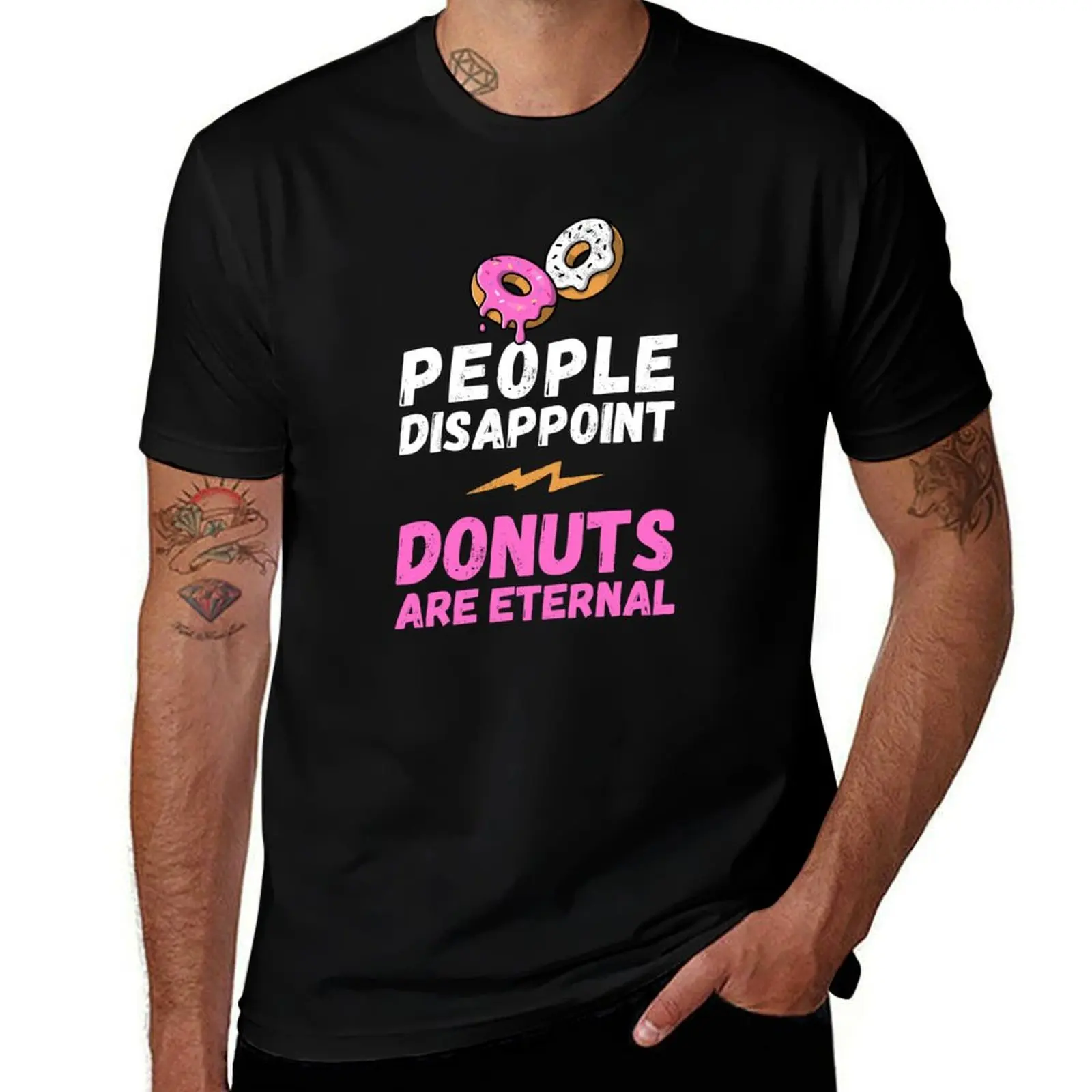 People disappoint - Donuts are eternal, I love donuts, Donuts are eternal, donuts lover, love to eat donuts, T-Shirt
