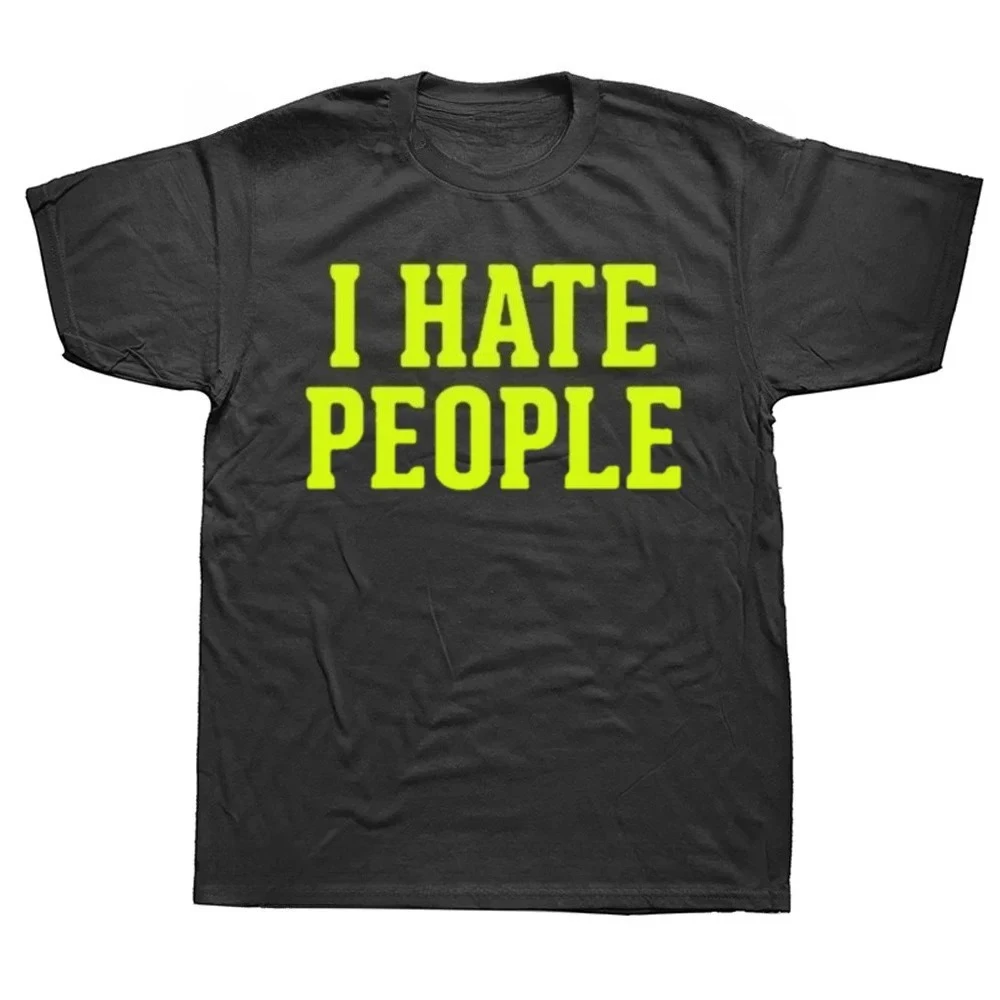I Hate People Funny Saying Sarcastic Cotton T Shirt for Summer Outfit O Neck Streetwear Introverted Men Women Casual T-Shirt