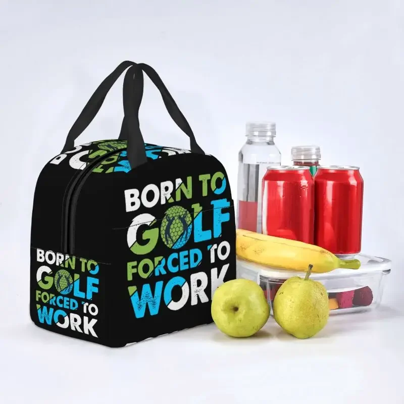 Born To Golf Forced To Work Insulated Lunch Bag Waterproof Thermal Cooler Lunch Box For Women Children Food Container Tote Bags