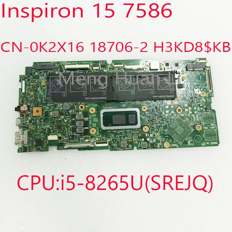 

7586 Motherboard 18706-2 0K2X16 H3KD8 For Dell Inspiron 15 7586 CN-0K2X16 CPU:i5-8265U(SREJQ) UMA DDR4 100%Test OK