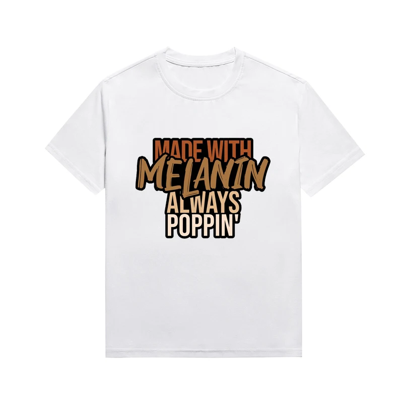 

Made with Melanin Always Poppin' Slogan Tee Fashion Unisex Tees Fun Font Graphic Printing Top Custom T Shirt