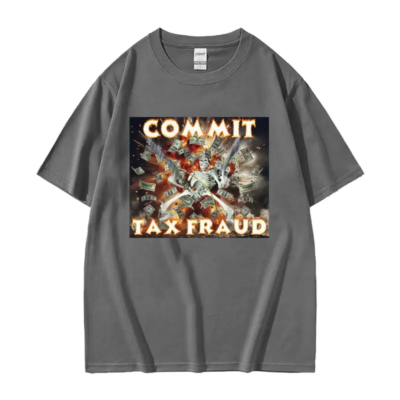 Commit Tax Fraud Funny Parody Meme T Shirt Evil Skeleton Badass Inappropriate T-shirt Men\'s Clothing Vintage Oversized Tee Shirt