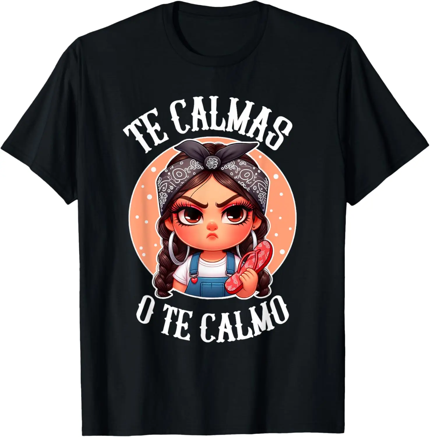 Te Calmas o te Calmo - испанская футболка Chancla - саркастическая испанская футболка для мамы
