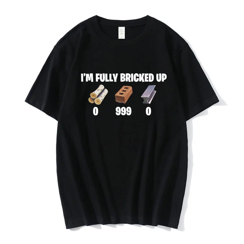 I'm Fully Bricked Up Meme Funny T-shirts Men Clothing Fashion Hip Hop Short Sleeves T Shirts Cotton Casual T-shirt Streetwear
