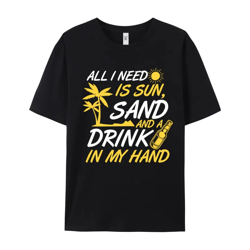 All I Need Sun Sand Funny Short Sleeve Tees VALENTINE DAY Round Neck 100% Cotton Male T Shirt Funny Tops Shirts Classic