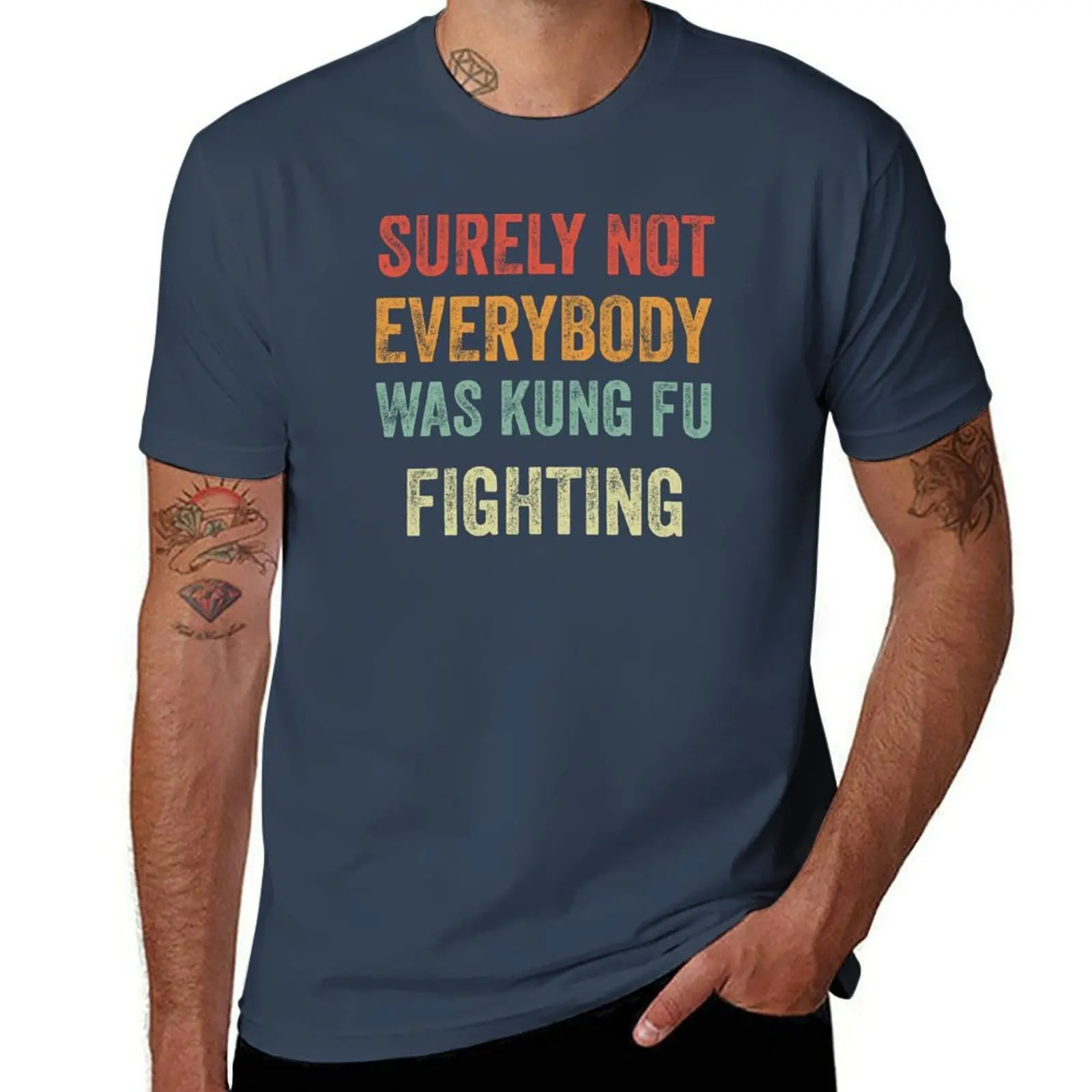 

Surely Not Everybody Was Kung Fu Fighting T-Shirt man t shirt heavy cotton cotton t shirt pack T-Shirt