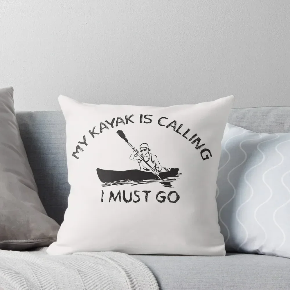 

My kayak is calling I must go - Funny - I love Kayaking Throw Pillow Custom Cushion Photo New year pillow
