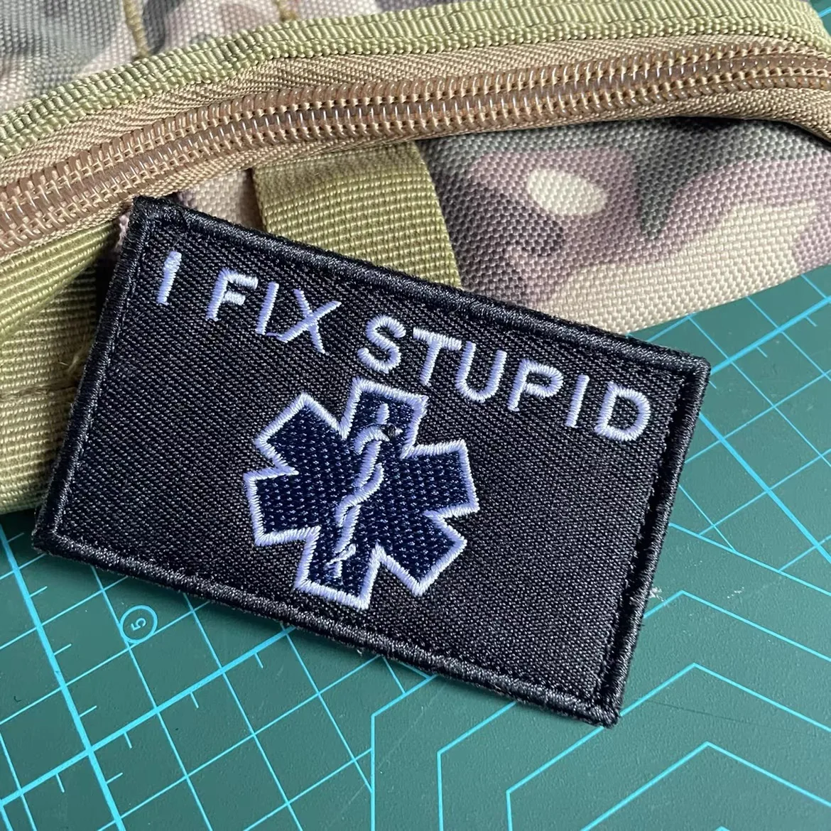 I Fix Stupid Embroidery Hook and Loop Patch Military Fans Outdoor Tactical Backpack Stickers First Aid Armband Morale Badge