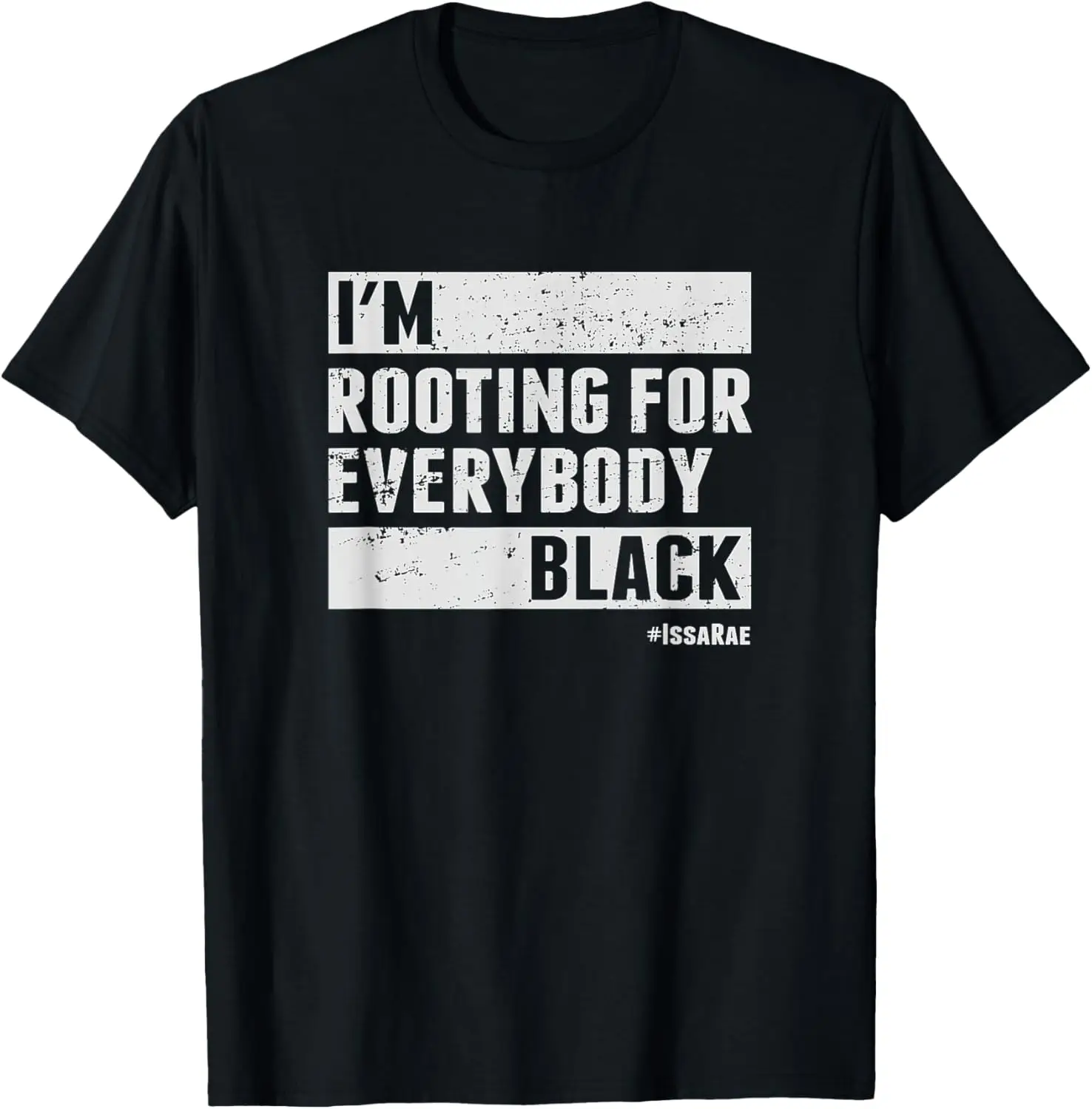 

I'm Rooting For Everybody Black Distressed T-Shirt T-Shirt