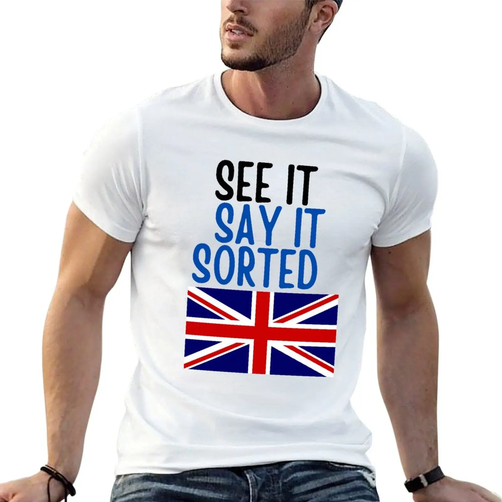 See It Say It Sorted - British joke T-Shirt Soft Basic Cotton Short Sleeve Tee