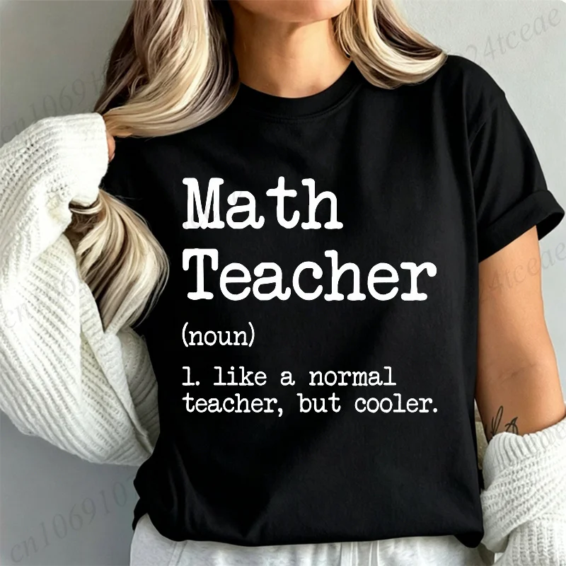 New Summer T-Shirts Math Teacher Like A Normal Teacher But Cooler Print T-shirt Women Unisex Tshirt Trendy Tee Shirt Clothing