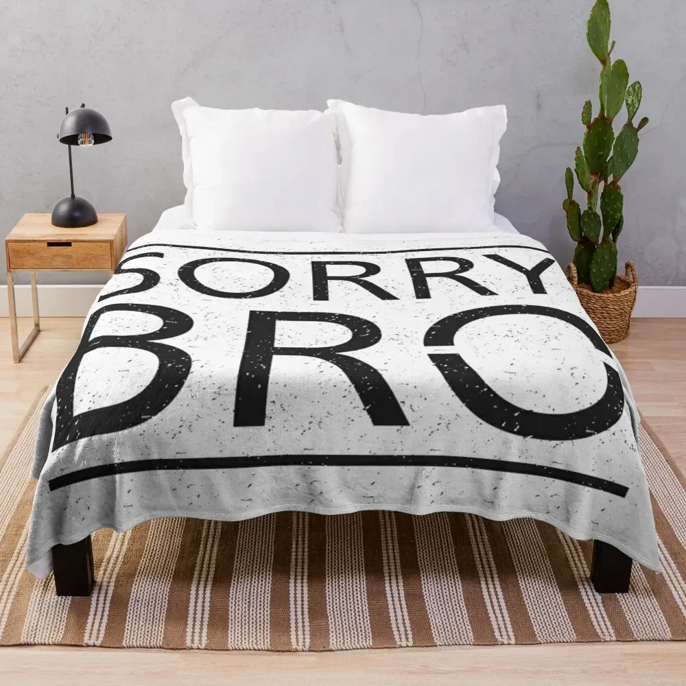 

Sorry Bro Throw Blanket halloween Extra Large Throw Loose Blankets