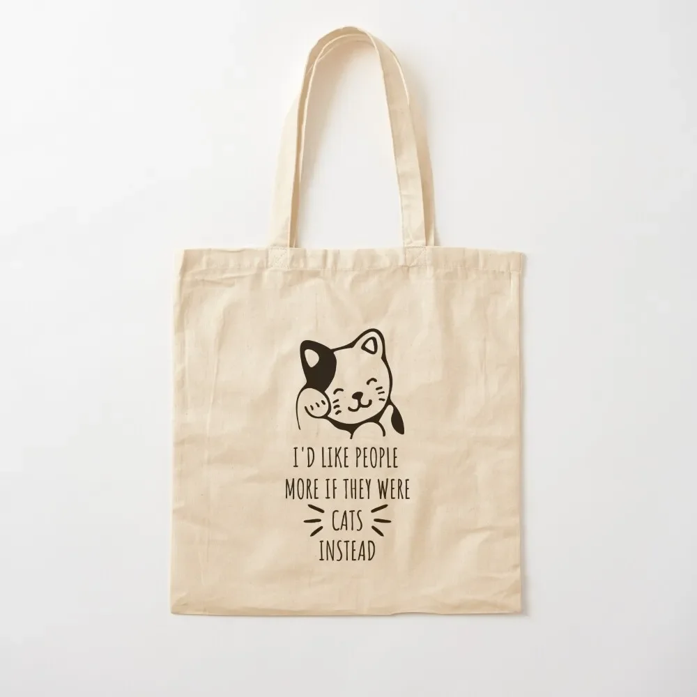 

I'd Like People More If They Were Cats Instead. Tote Bag Women's beach bags Beach bag sac pour femme Tote Bag