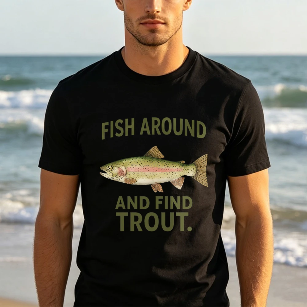 Fish Around and Find Trout Tshirt Funny Fishing Cotton Tee Fishing Lover Cotton Short-sleeve Tees Retro Trend Cool Street Tees