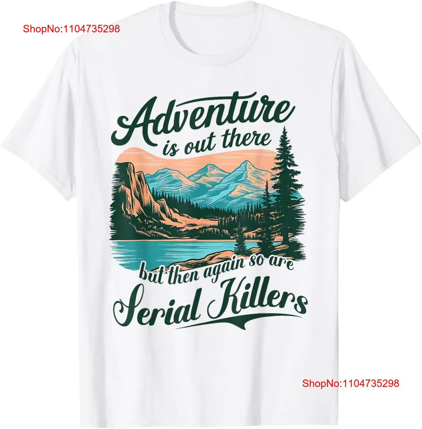 Adventure Is Out There But So Are Serial Killers Funny Quote T Shirt  vintage Washed Top For Everyday Wear Stylish Casual