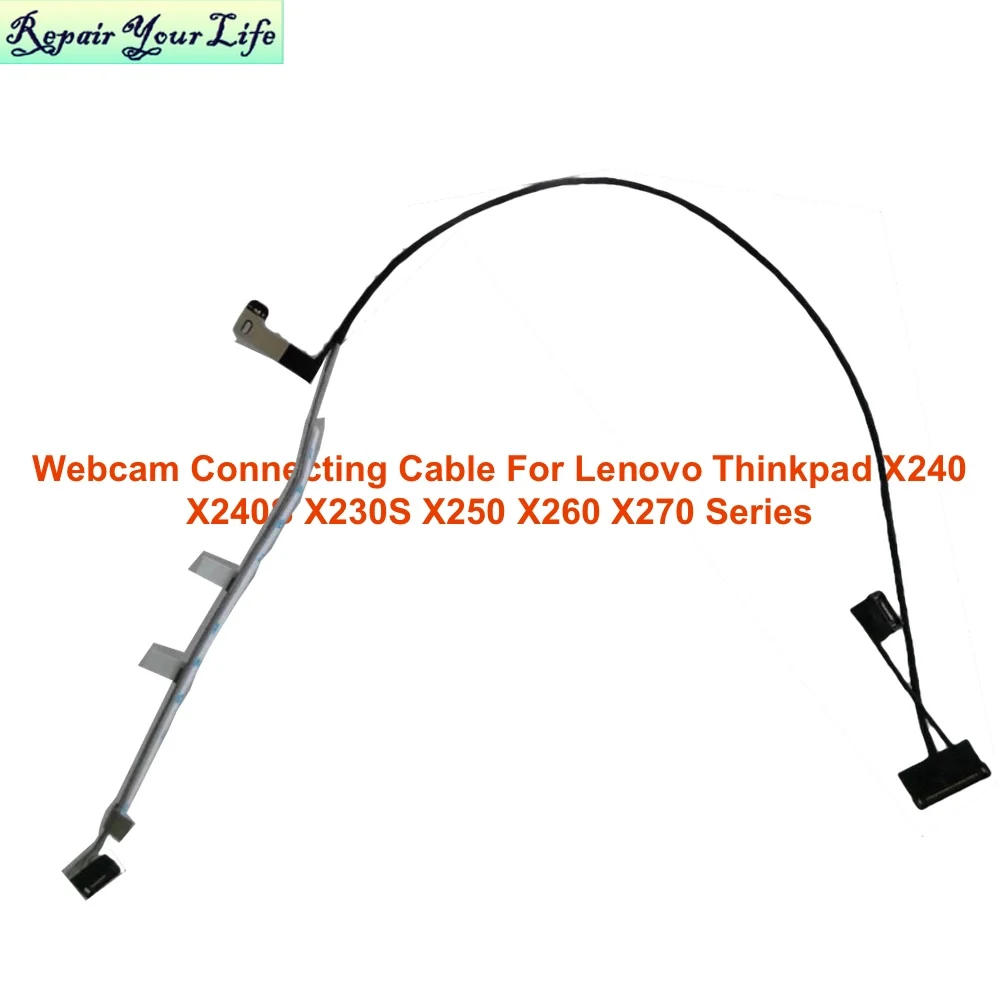 Camera flex Computer Cables For LENOVO ThinkPad X240 X250 X260 X270 P/N 0C46004 DC02001KX00 01AW44 Webcam Connecting Cable New