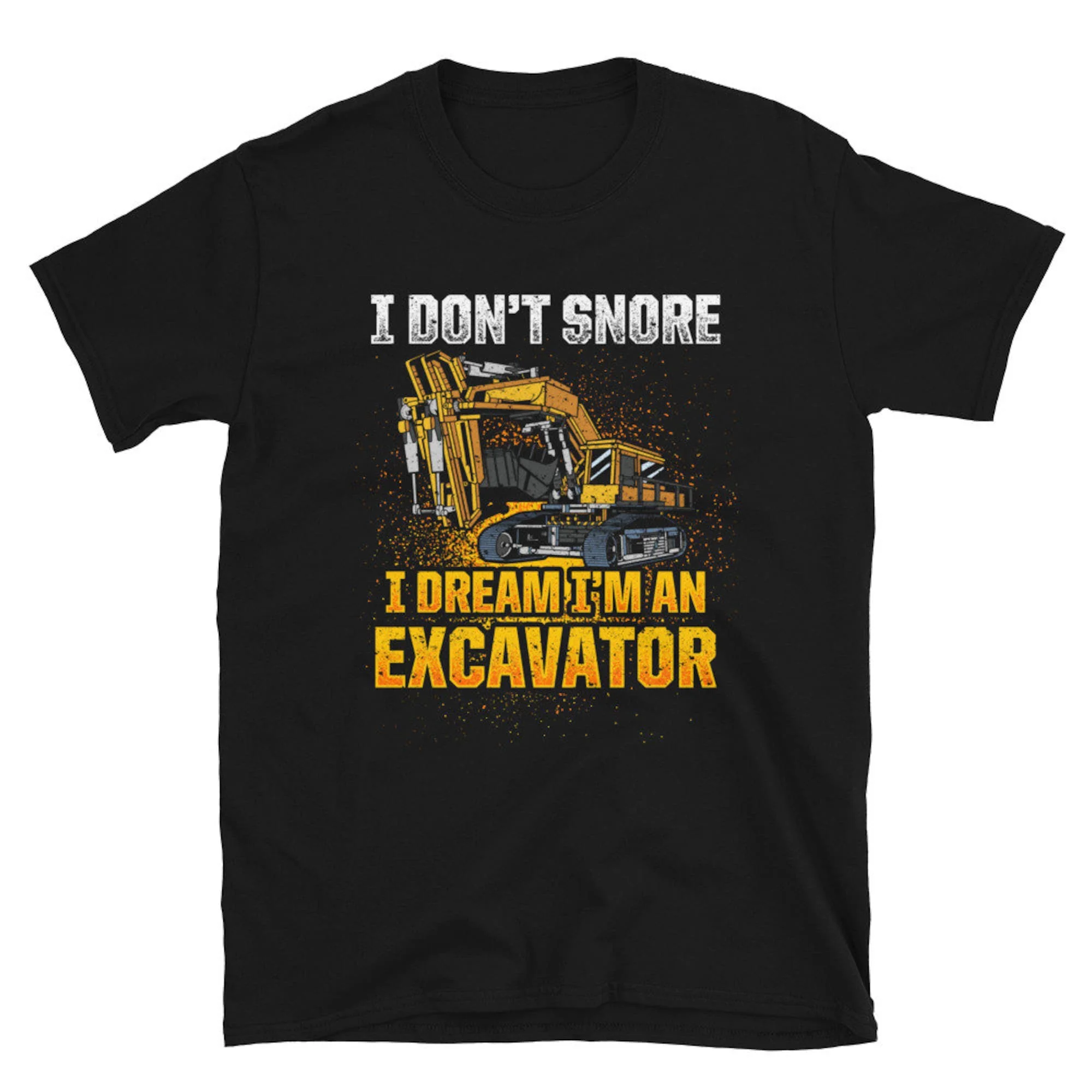 Excavator Operator Don'T Snore T Shirt