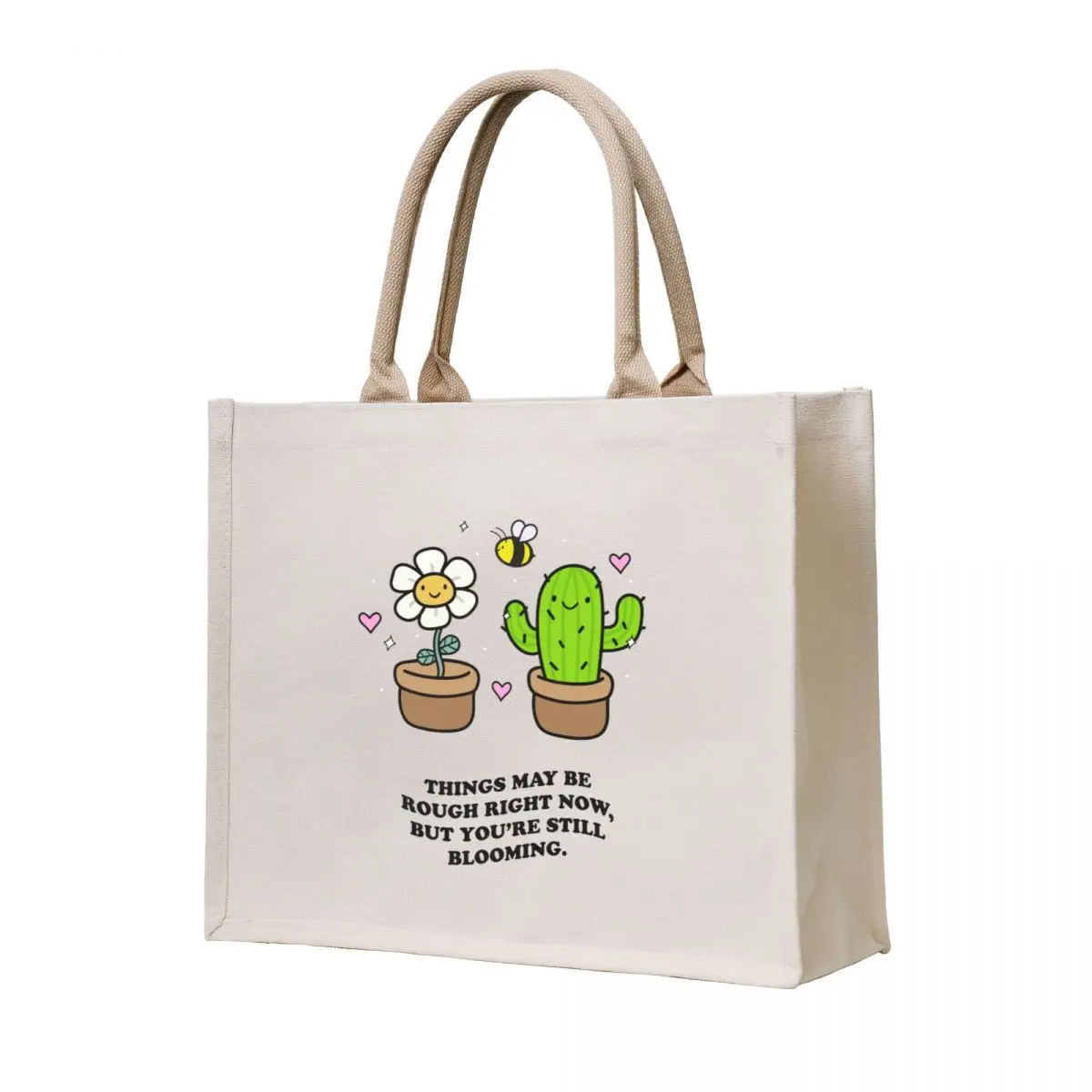 

THINGS MAY BE ROUGH RIGHT NOW, BUT YOU'RE STILL BLOOMING. Tote Bag Cloth bag Gift bag ecological bags