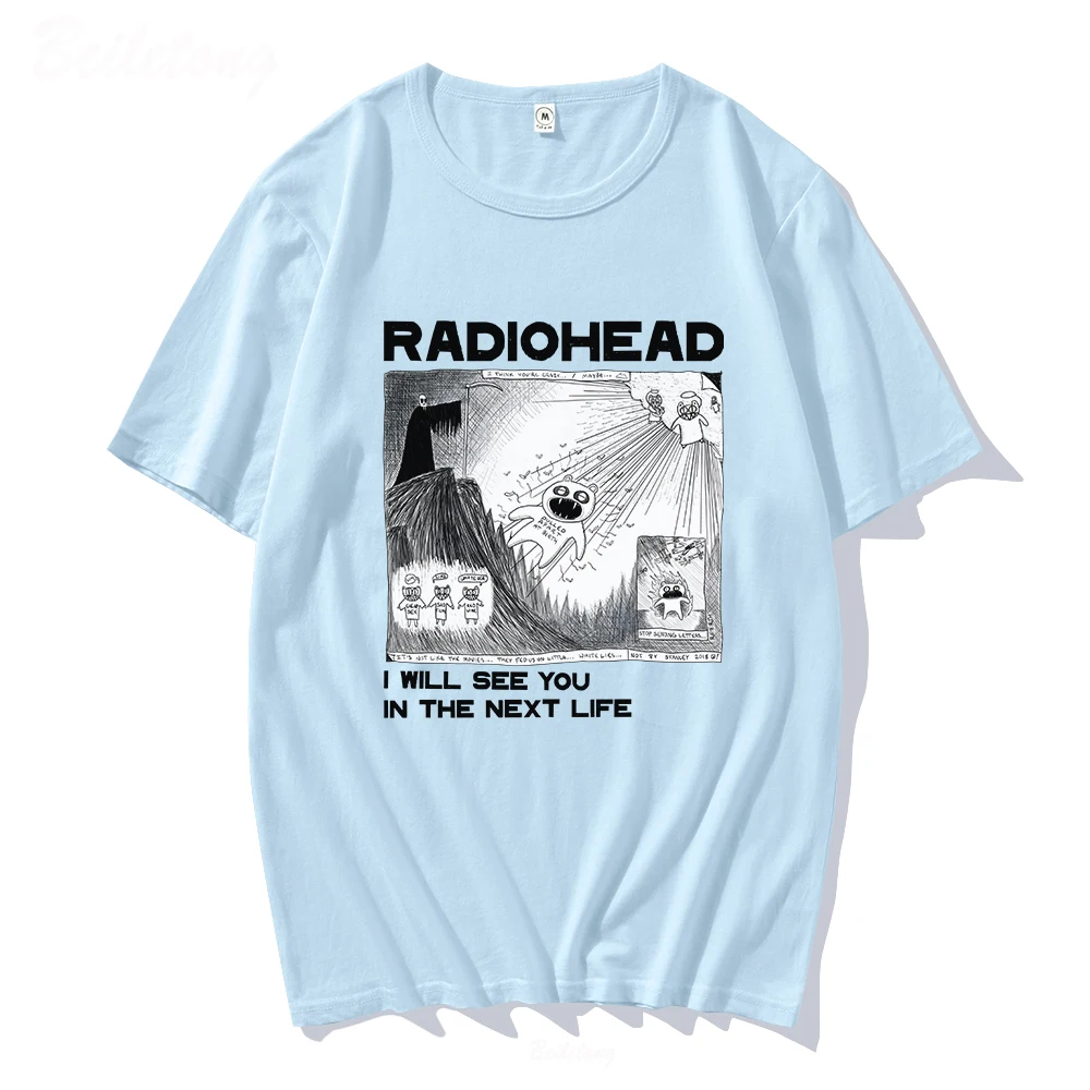 Radiohead T Shirt Rock Band Vintage Hip Hop  I Will See You In The Next Life Unisex Music Fans Print Men Women Tees Short Sleeve