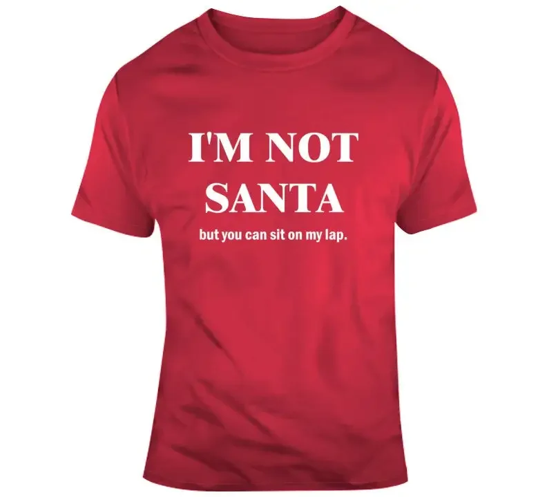 I m Not Santa Buy You Can Sit On My Lap Funny Christmas T Shirt