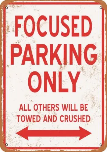 Metal Sign - FOCUSED PARKING ONLY - Vintage Look