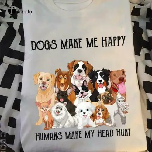 

Dogs Make Me Happy Humans Make My Head Hurt New Love Pets - Tshirt Tee Shirt Custom aldult Teen unisex fashion funny new unisex