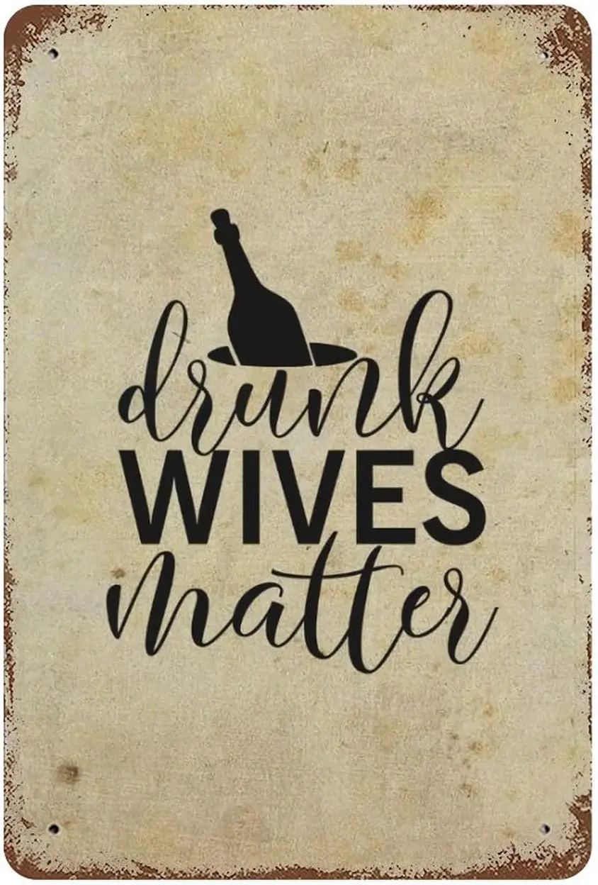 Metal Sign Aluminum Sign Drunk Wives Matter Sign Home Decor Wall Hanging Tin Sign for Outdoor Indoor 8 x 12 Inch Iron Painting V