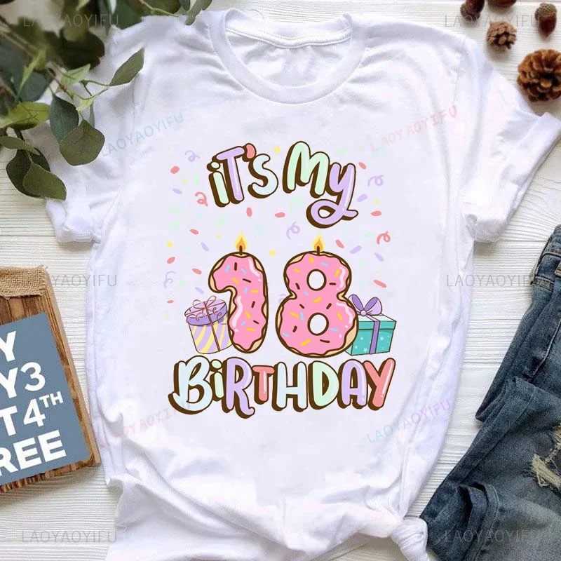 

It Is My 14th-20th Birthday Gift Print T-Shirt Girls Kawaii Donuts Tshirt Femme Harajuku Shirt Funny Cotton T Shirt Female Tops