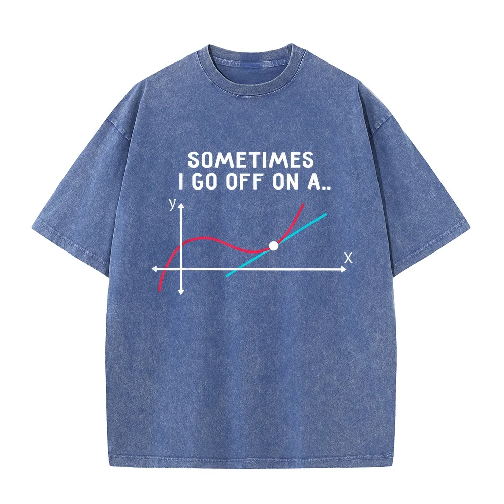 Sometimes I go off on a tangent T-Shirt Short Sleeve Top Clothing Slim Fit Cotton Tee Women Printed T Shirt Men Casual Graphic
