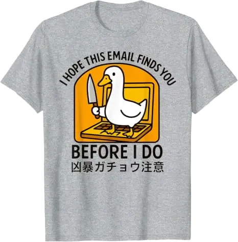 Ich hoffe, diese E-Mail findet dich vor mir, sonst werde ich es tun. Japanisches Gans-T-Shirt, Y2K-Arbeitsplatz-Witzespruch, Humor, Büro-Sarkasmus, Kleidung für Männer. – Detail 7