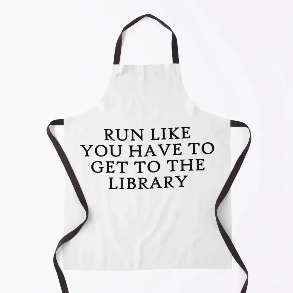 

Run like you have to get to the library Apron Ladies Kitchen Things And For Home Professional Barber Women Kitchen Apron