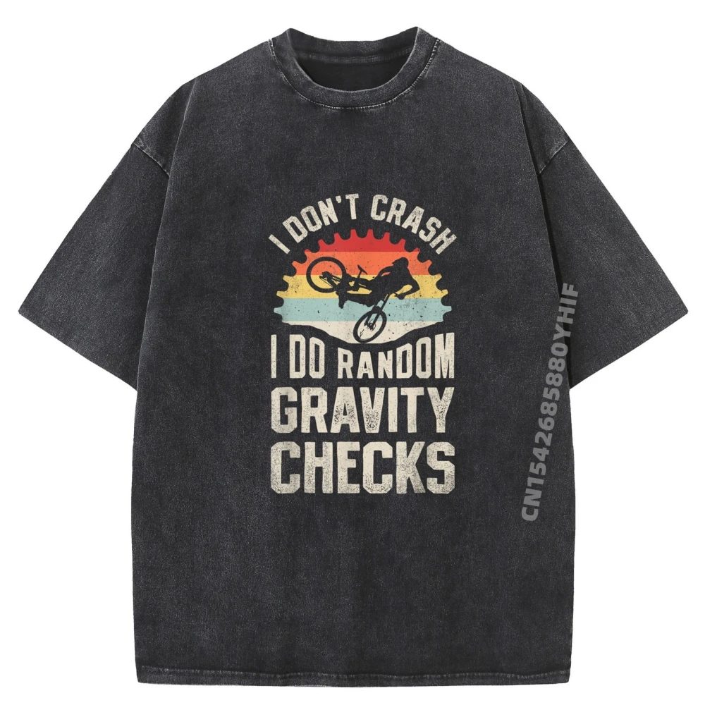 

I Don't Crash I Do Random Gravity Checks Mountain Biking Funny Shirt Printed T-Shirt Mens Trend Washed Shirt
